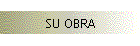 SU OBRA
