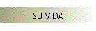 SU VIDA